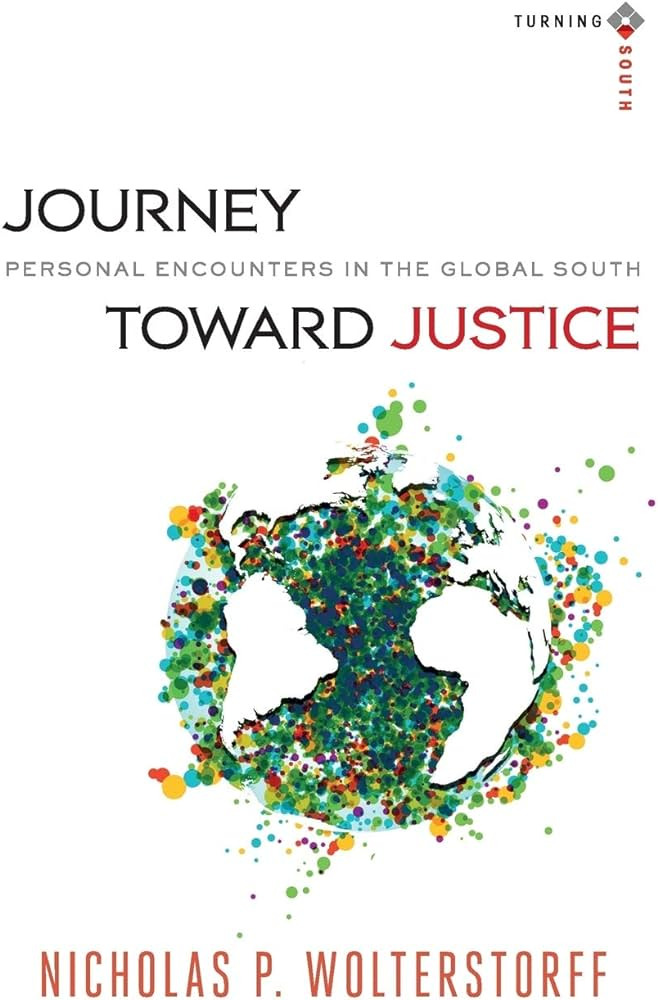 Journey Toward Justice: Personal Encounters in the Global South